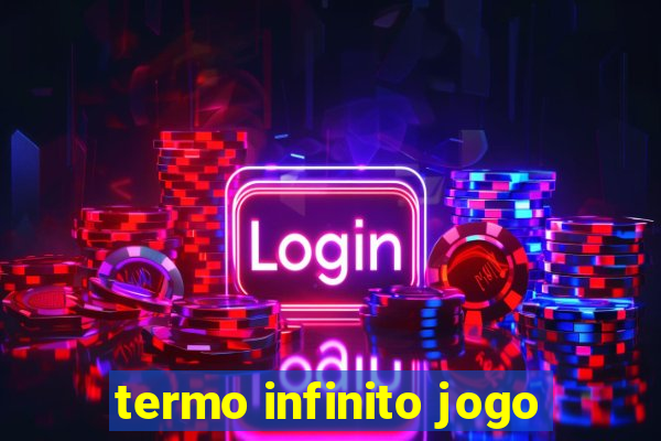 termo infinito jogo